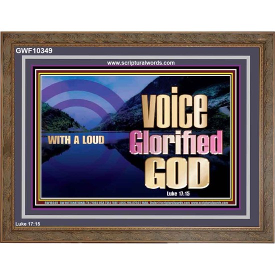 WITH A LOUD VOICE GLORIFIED GOD  Printable Bible Verses to Wooden Frame  GWF10349  