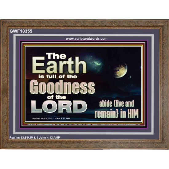 EARTH IS FULL OF GOD GOODNESS ABIDE AND REMAIN IN HIM  Unique Power Bible Picture  GWF10355  