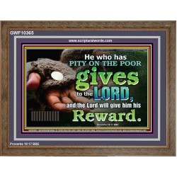 HE WHO HAS PITY ON THE POOR GIVES TO THE LORD  Ultimate Power Wooden Frame  GWF10365  "45X33"