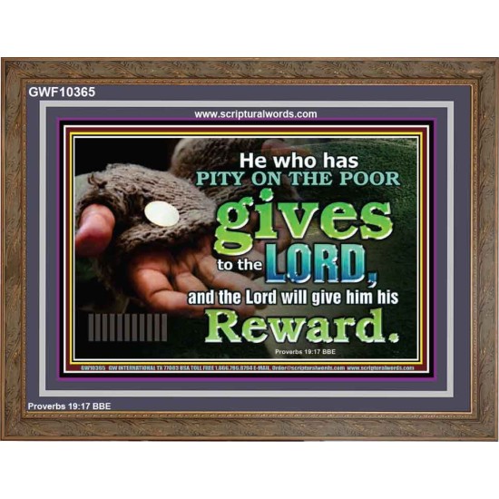 HE WHO HAS PITY ON THE POOR GIVES TO THE LORD  Ultimate Power Wooden Frame  GWF10365  