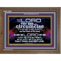 CIRCUMCISE THY HEART LOVE THE LORD THY GOD  Eternal Power Wooden Frame  GWF10367  "45X33"