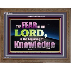 FEAR OF THE LORD THE BEGINNING OF KNOWLEDGE  Ultimate Power Wooden Frame  GWF10401  "45X33"
