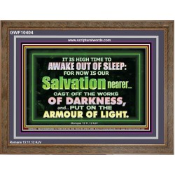 OUR SALVATION IS NEARER PUT ON THE ARMOUR OF LIGHT  Church Wooden Frame  GWF10404  "45X33"