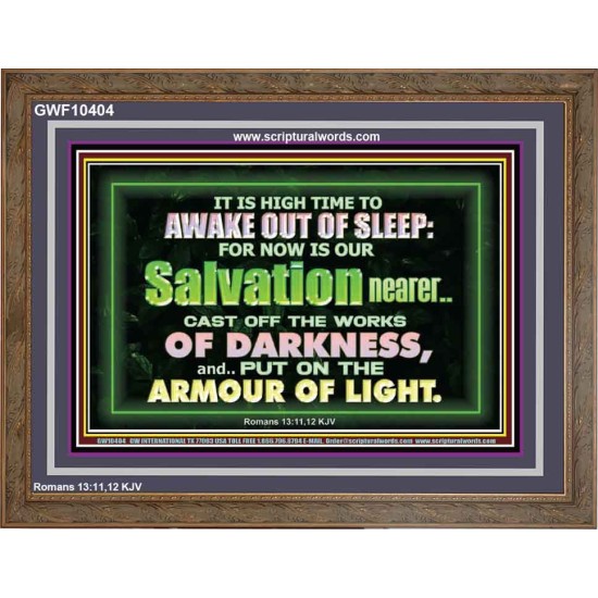 OUR SALVATION IS NEARER PUT ON THE ARMOUR OF LIGHT  Church Wooden Frame  GWF10404  