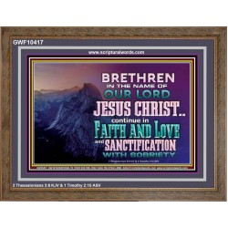 CONTINUE IN FAITH LOVE AND SANCTIFICATION WITH SOBRIETY  Unique Scriptural Wooden Frame  GWF10417  "45X33"