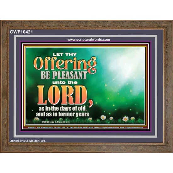 LET THY OFFERING BE PLEASANT UNTO THE LORD  Eternal Power Wooden Frame  GWF10421  