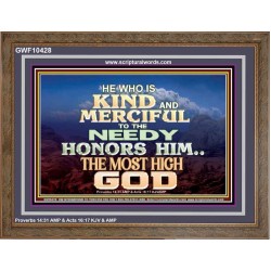 KINDNESS AND MERCIFUL TO THE NEEDY HONOURS THE LORD  Ultimate Power Wooden Frame  GWF10428  "45X33"