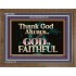 THANK GOD ALWAYS GOD IS FAITHFUL  Scriptures Wall Art  GWF10435  "45X33"