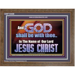 GOD SHALL BE WITH THEE  Bible Verses Wooden Frame  GWF10448  "45X33"