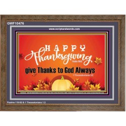 HAPPY THANKSGIVING GIVE THANKS TO GOD ALWAYS  Scripture Art Wooden Frame  GWF10476  "45X33"