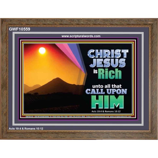 CHRIST JESUS IS RICH TO ALL THAT CALL UPON HIM  Scripture Art Prints Wooden Frame  GWF10559  
