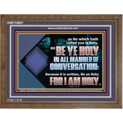 BE YE HOLY IN ALL MANNER OF CONVERSATION  Custom Wall Scripture Art  GWF10601  "45X33"