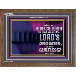 WHO CAN STRETCH FORTH HIS HAND AGAINST THE LORD'S ANOINTED  Unique Scriptural ArtWork  GWF10604  "45X33"