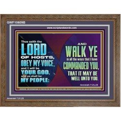 WALK YE IN ALL THE WAYS I HAVE COMMANDED YOU  Custom Christian Artwork Wooden Frame  GWF10609B  "45X33"