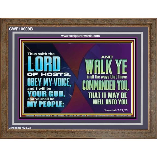 WALK YE IN ALL THE WAYS I HAVE COMMANDED YOU  Custom Christian Artwork Wooden Frame  GWF10609B  