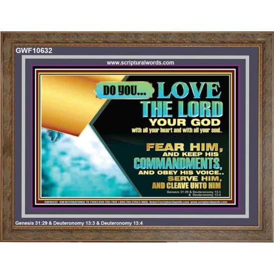DO YOU LOVE THE LORD WITH ALL YOUR HEART AND SOUL. FEAR HIM  Bible Verse Wall Art  GWF10632  