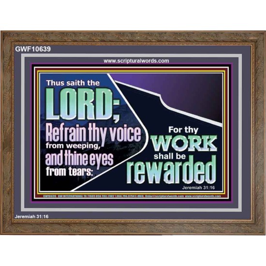 REFRAIN THY VOICE FROM WEEPING AND THINE EYES FROM TEARS  Printable Bible Verse to Wooden Frame  GWF10639  