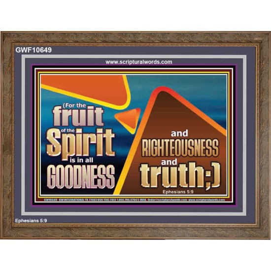 FRUIT OF THE SPIRIT IS IN ALL GOODNESS RIGHTEOUSNESS AND TRUTH  Eternal Power Picture  GWF10649  