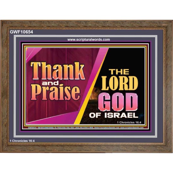 THANK AND PRAISE THE LORD GOD  Unique Scriptural Wooden Frame  GWF10654  