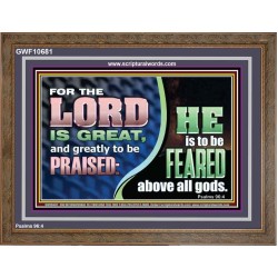 THE LORD IS GREAT AND GREATLY TO BE PRAISED  Unique Scriptural Wooden Frame  GWF10681  "45X33"