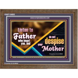 LISTEN TO FATHER WHO BEGOT YOU AND DO NOT DESPISE YOUR MOTHER  Righteous Living Christian Wooden Frame  GWF10693  "45X33"