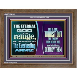 THE ETERNAL GOD IS THY REFUGE AND UNDERNEATH ARE THE EVERLASTING ARMS  Church Wooden Frame  GWF10698  "45X33"