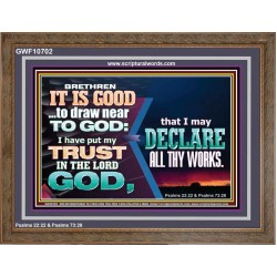 BRETHREN IT IS GOOD TO DRAW NEAR TO GOD  Unique Scriptural Wooden Frame  GWF10702  "45X33"