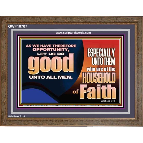 DO GOOD UNTO ALL MEN ESPECIALLY THE HOUSEHOLD OF FAITH  Church Wooden Frame  GWF10707  