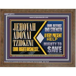 JEHOVAH ADONAI TZIDKENU OUR RIGHTEOUSNESS EVER PRESENT HELP  Unique Scriptural Wooden Frame  GWF10711  "45X33"