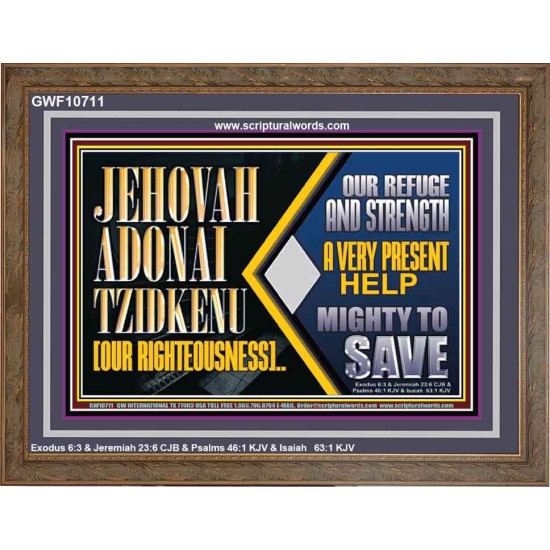 JEHOVAH ADONAI TZIDKENU OUR RIGHTEOUSNESS EVER PRESENT HELP  Unique Scriptural Wooden Frame  GWF10711  