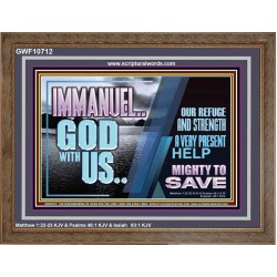 IMMANUEL..GOD WITH US MIGHTY TO SAVE  Unique Power Bible Wooden Frame  GWF10712  "45X33"