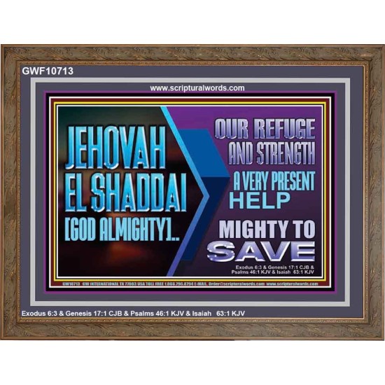 JEHOVAH  EL SHADDAI GOD ALMIGHTY OUR REFUGE AND STRENGTH  Ultimate Power Wooden Frame  GWF10713  