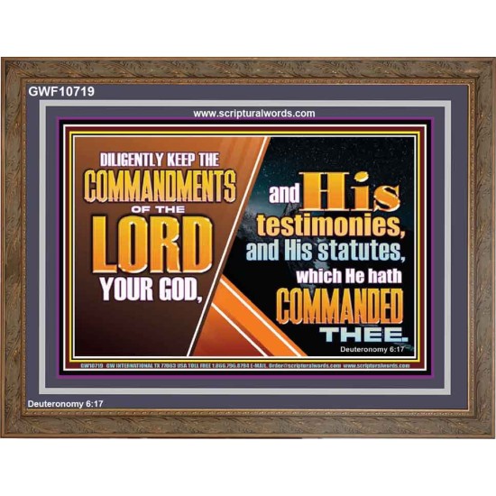 DILIGENTLY KEEP THE COMMANDMENTS OF THE LORD OUR GOD  Ultimate Inspirational Wall Art Wooden Frame  GWF10719  