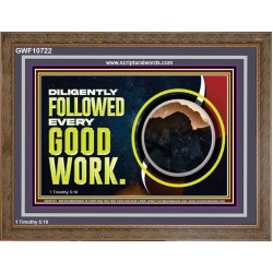 DILIGENTLY FOLLOWED EVERY GOOD WORK  Ultimate Power Wooden Frame  GWF10722  "45X33"