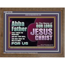 ABBA FATHER SHALT THRESH THE MOUNTAINS AND BEAT THEM SMALL  Christian Wooden Frame Wall Art  GWF10739  "45X33"