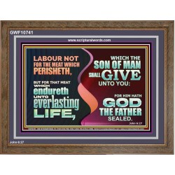 LABOUR NOT FOR THE MEAT WHICH PERISHETH  Bible Verse Wooden Frame  GWF10741  "45X33"