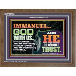 IMMANUEL..GOD WITH US OUR GOODNESS FORTRESS HIGH TOWER DELIVERER AND SHIELD  Christian Quote Wooden Frame  GWF10755  "45X33"