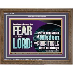 BRETHREN CHOOSE THE FEAR OF THE LORD  Scripture Art Work  GWF10766  "45X33"