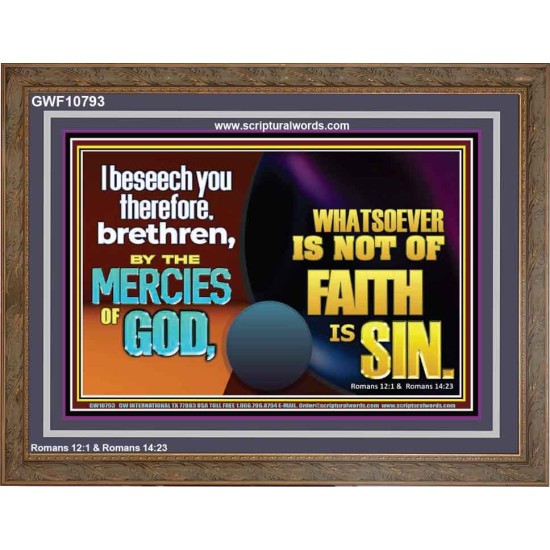 WHATSOEVER IS NOT OF FAITH IS SIN  Contemporary Christian Paintings Wooden Frame  GWF10793  