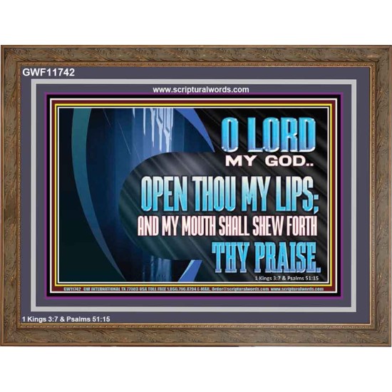 OPEN THOU MY LIPS AND MY MOUTH SHALL SHEW FORTH THY PRAISE  Scripture Art Prints  GWF11742  