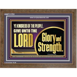 GIVE UNTO THE LORD GLORY AND STRENGTH  Sanctuary Wall Picture Wooden Frame  GWF11751  "45X33"