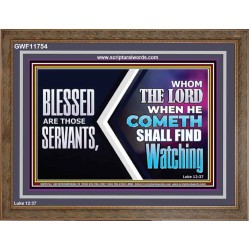 SERVANTS WHOM THE LORD WHEN HE COMETH SHALL FIND WATCHING  Unique Power Bible Wooden Frame  GWF11754  "45X33"