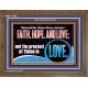 THESE THREE REMAIN FAITH HOPE AND LOVE BUT THE GREATEST IS LOVE  Ultimate Power Wooden Frame  GWF11764  