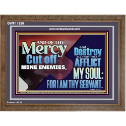DESTROY ALL THEM THAT AFFLICT MY SOUL FOR I AM THY SERVANT  Righteous Living Christian Wooden Frame  GWF11926  "45X33"