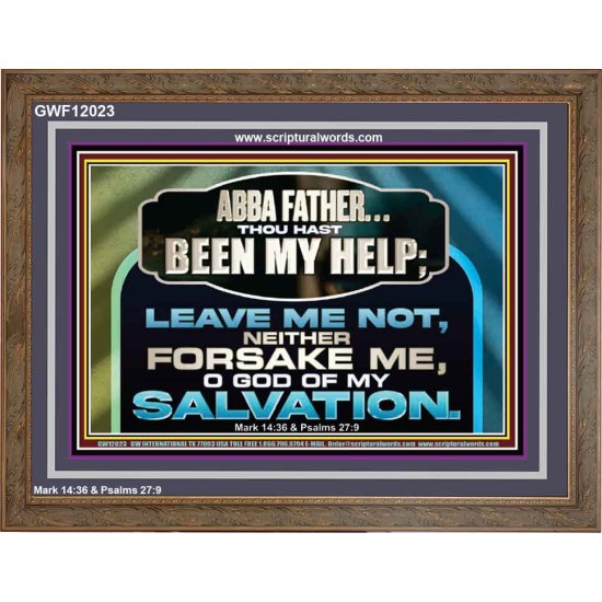 THOU HAST BEEN OUR HELP LEAVE US NOT NEITHER FORSAKE US  Church Office Wooden Frame  GWF12023  