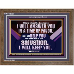 THIS IS WHAT THE LORD SAYS I WILL ANSWER YOU IN A TIME OF FAVOR  Unique Scriptural Picture  GWF12027  "45X33"