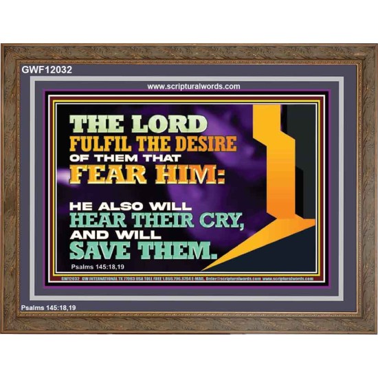 THE LORD FULFIL THE DESIRE OF THEM THAT FEAR HIM  Church Office Wooden Frame  GWF12032  