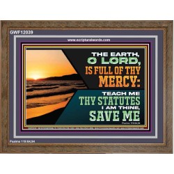 THE EARTH O LORD IS FULL OF THY MERCY TEACH ME THY STATUTES  Righteous Living Christian Wooden Frame  GWF12039  "45X33"