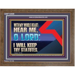WITH MY WHOLE HEART I WILL KEEP THY STATUTES O LORD  Wall Art Wooden Frame  GWF12049  "45X33"