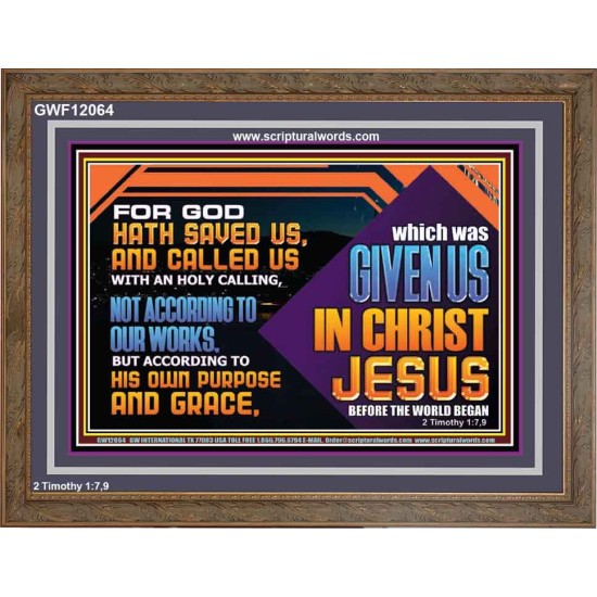 CALLED US WITH AN HOLY CALLING NOT ACCORDING TO OUR WORKS  Bible Verses Wall Art  GWF12064  